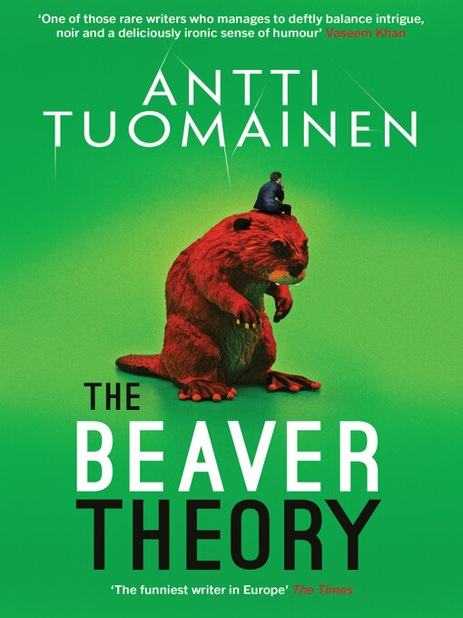 Title details for The Beaver Theory by Antti Tuomainen - Available